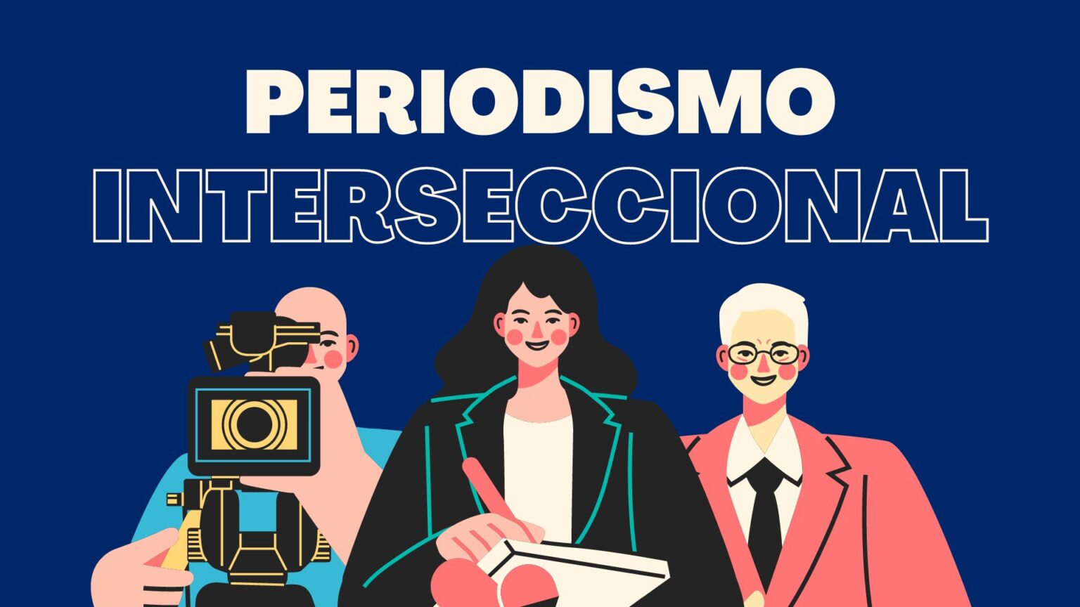 Hacia una mirada de interseccionalidad en el periodismo